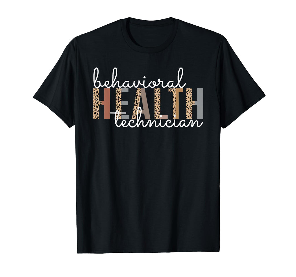 Behavioral Health Technician T-Shirt - Custom Art Print Men Women - T-Shirt, Sweatshirt, Hoodie