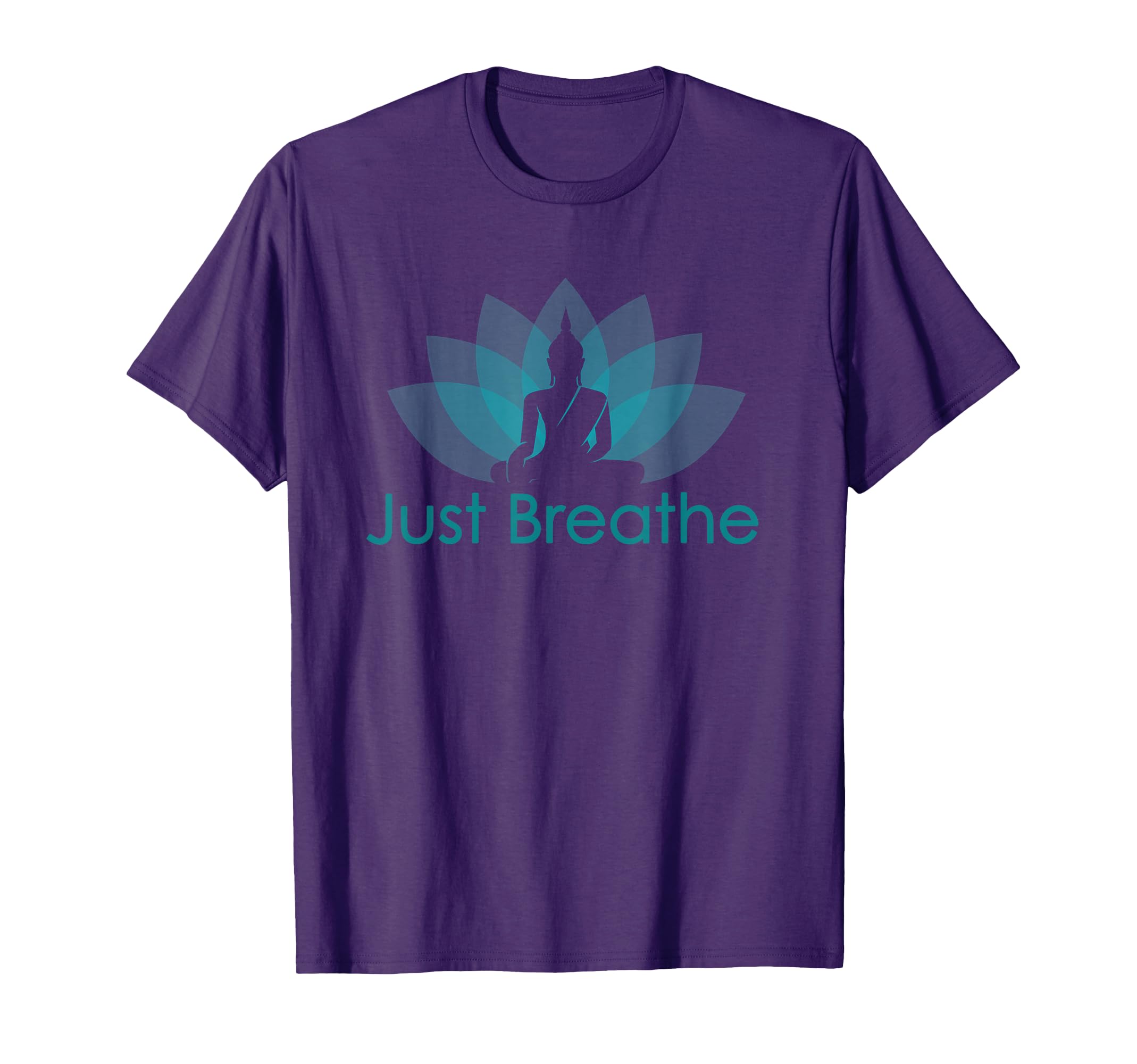 Just Breathe Buddha Lotus Flower T-Shirt - Casual Everyday Wear Unisex - T-Shirt, Sweatshirt, Hoodie