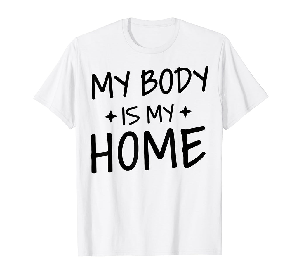 My Body Is My Home Depression Mental T-Shirt - Unique Graphic for Adults - T-Shirt, Sweatshirt, Hoodie