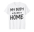 My Body Is My Home Depression Mental T-Shirt - Unique Graphic for Adults - T-Shirt, Sweatshirt, Hoodie