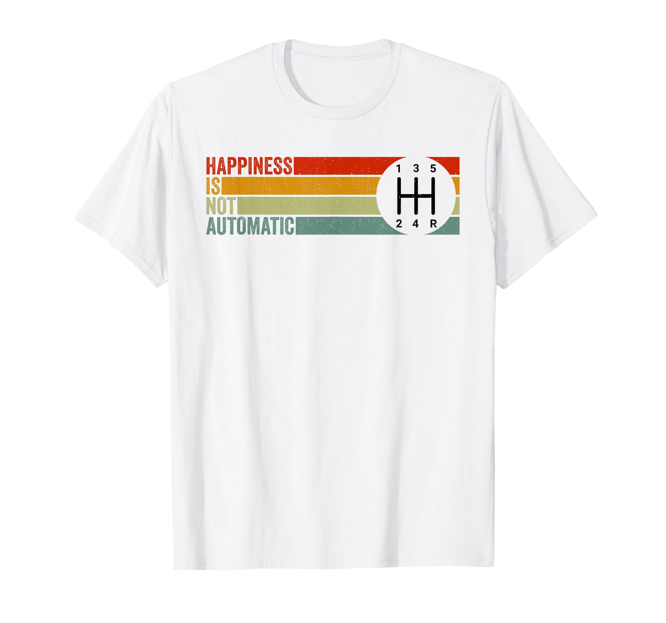 Happiness Is Not Automatic 5 Speed Manual T-Shirt - Trendy Graphic Unisex - T-Shirt, Sweatshirt, Hoodie