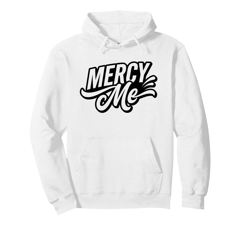 Mercy Me Exclamation Bold Typography Hoodie - Unique Graphic Men Women - T-Shirt, Sweatshirt, Hoodie