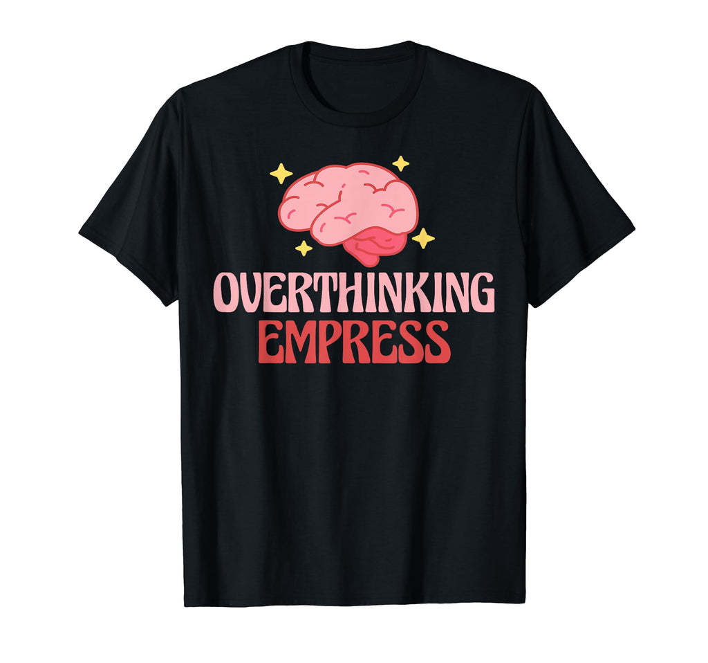 Overthinking Empress Depression T-Shirt - Aesthetic Graphic Men Women - T-Shirt, Sweatshirt, Hoodie