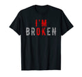 Im Ok Im Broken Invisible Illness T-Shirt - Novelty Apparel Men Women - T-Shirt, Sweatshirt, Hoodie