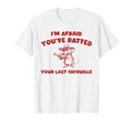 Im Afraid Youve Ratted Your Last T-Shirt - Graphic Print for Adults - T-Shirt, Sweatshirt, Hoodie