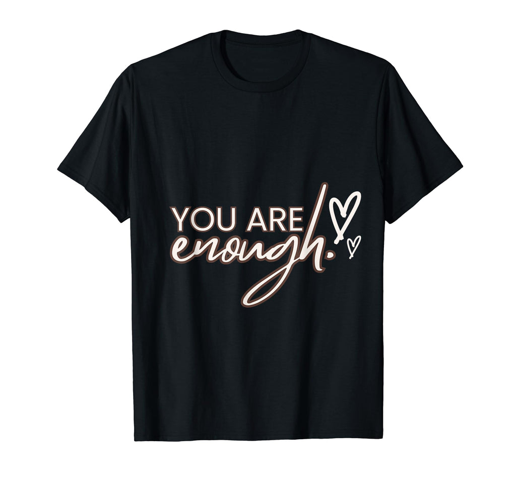 You Enough Black Typographic Self Care T-Shirt - Aesthetic Graphic Unisex - T-Shirt, Sweatshirt, Hoodie