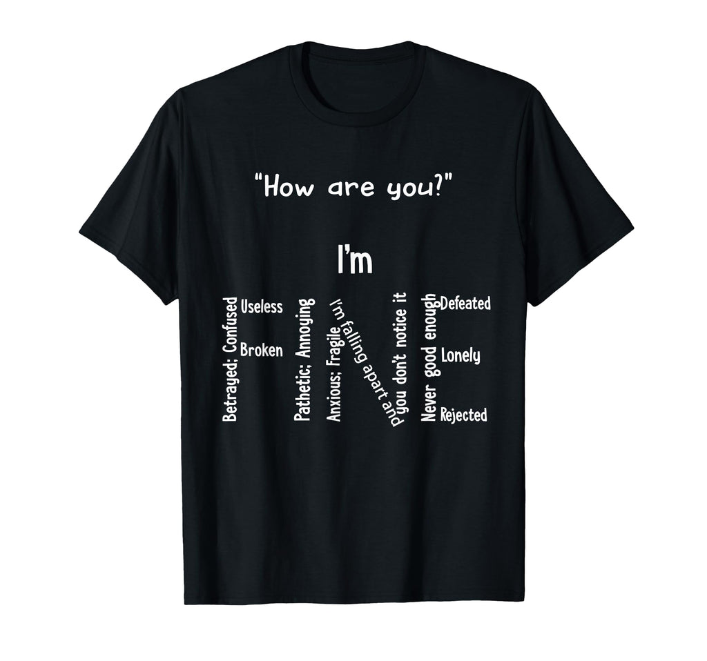 Funny Im Fine Depression Mental T-Shirt - Streetwear Style Men Women - T-Shirt, Sweatshirt, Hoodie