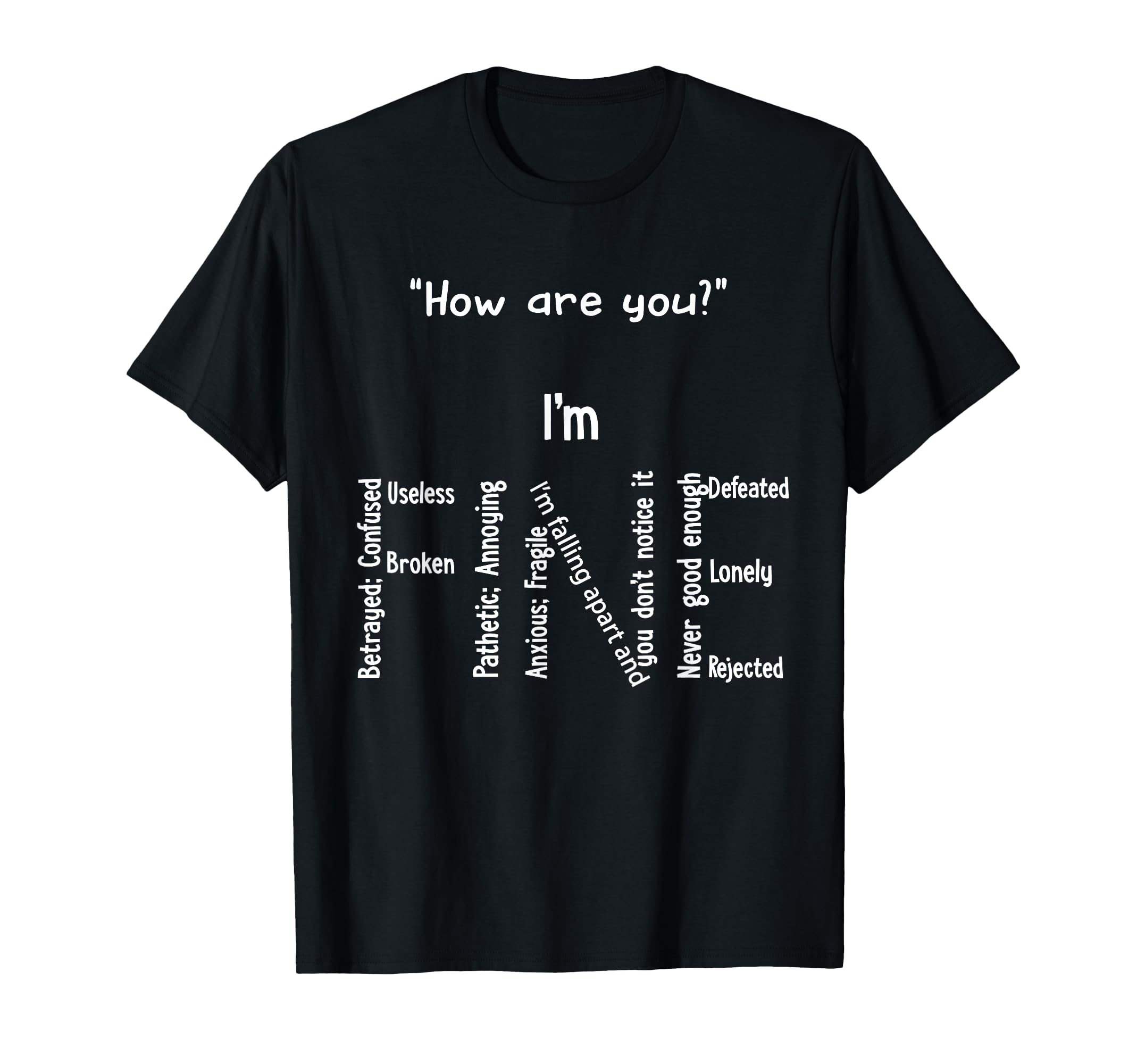 Funny Im Fine Depression Mental T-Shirt - Streetwear Style Men Women - T-Shirt, Sweatshirt, Hoodie