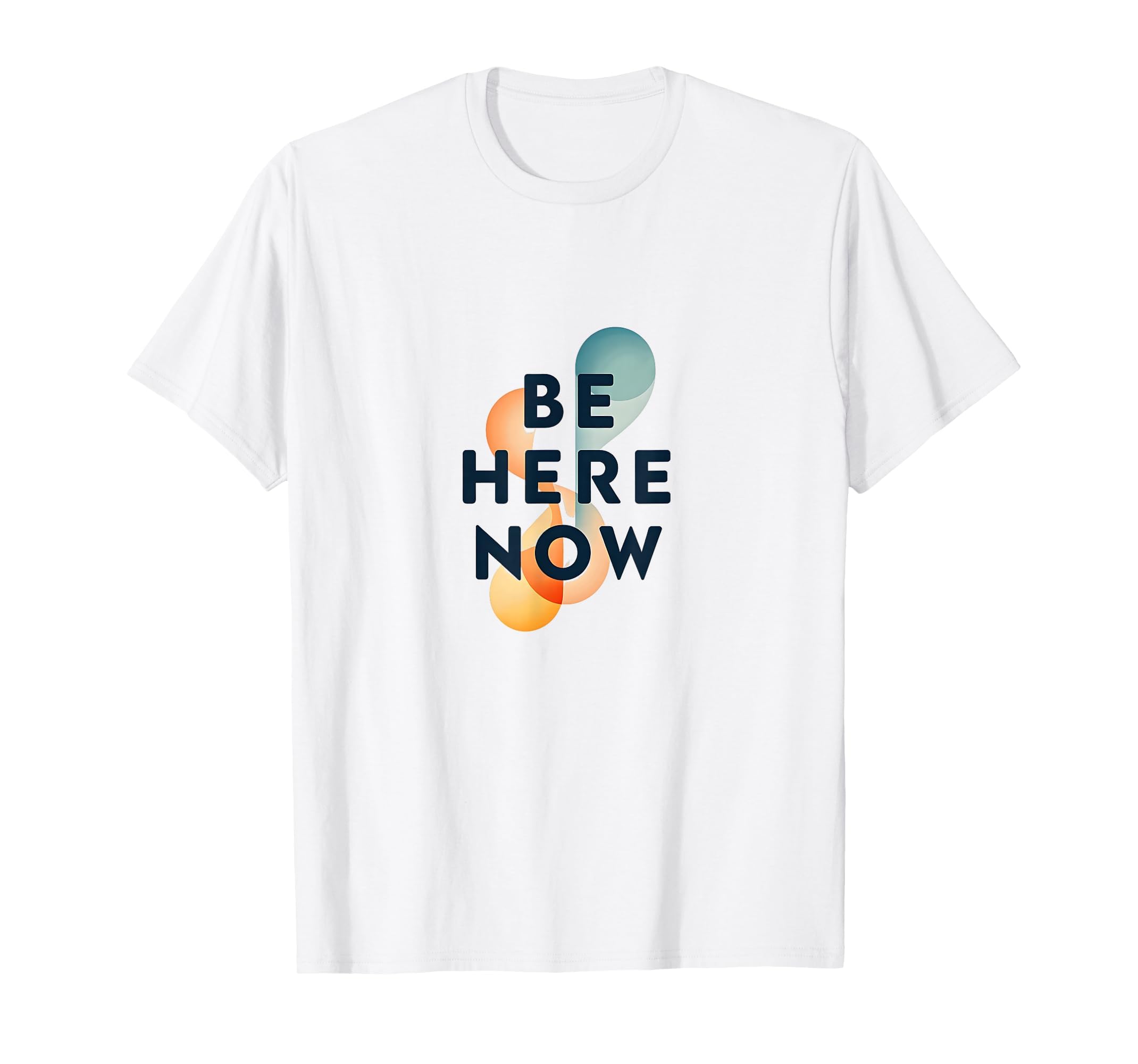 Be Here Now Mindfulness Typography T-Shirt - Streetwear Style Unisex - T-Shirt, Sweatshirt, Hoodie