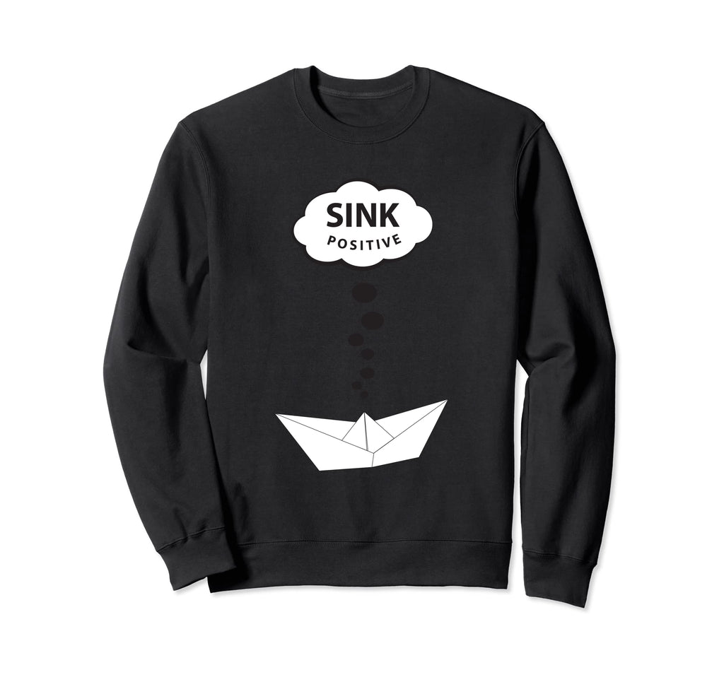 Positive Thinking And Sweatshirt - Fun Novelty Design for Adults - T-Shirt, Sweatshirt, Hoodie