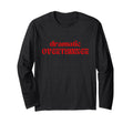 Dramatic Overthinker T-Shirt - Casual Everyday Wear Unisex - T-Shirt, Sweatshirt, Hoodie