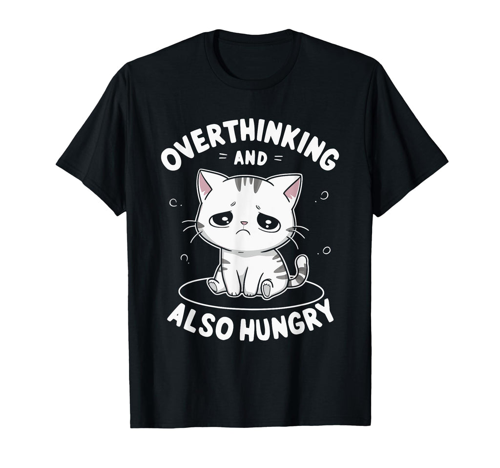 Hungry Overthinker Food Anxiety T-Shirt - Streetwear Style Unisex - T-Shirt, Sweatshirt, Hoodie