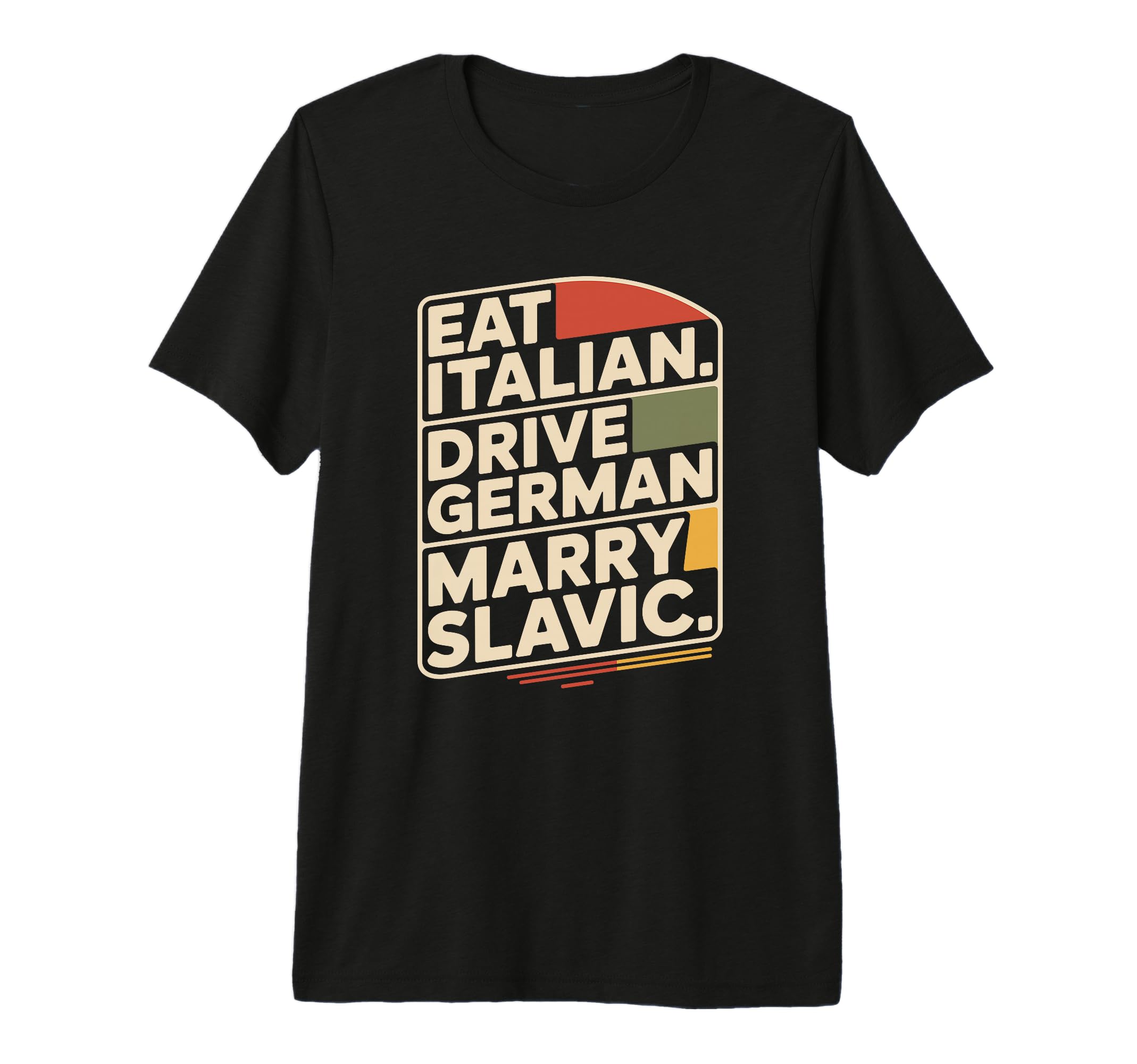Eat Italian Drive German Marry T-Shirt - Minimalist Print for Adults - T-Shirt, Sweatshirt, Hoodie