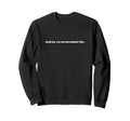 Hold Let Me Overthink This Sweatshirt - Streetwear Style Men Women - T-Shirt, Sweatshirt, Hoodie