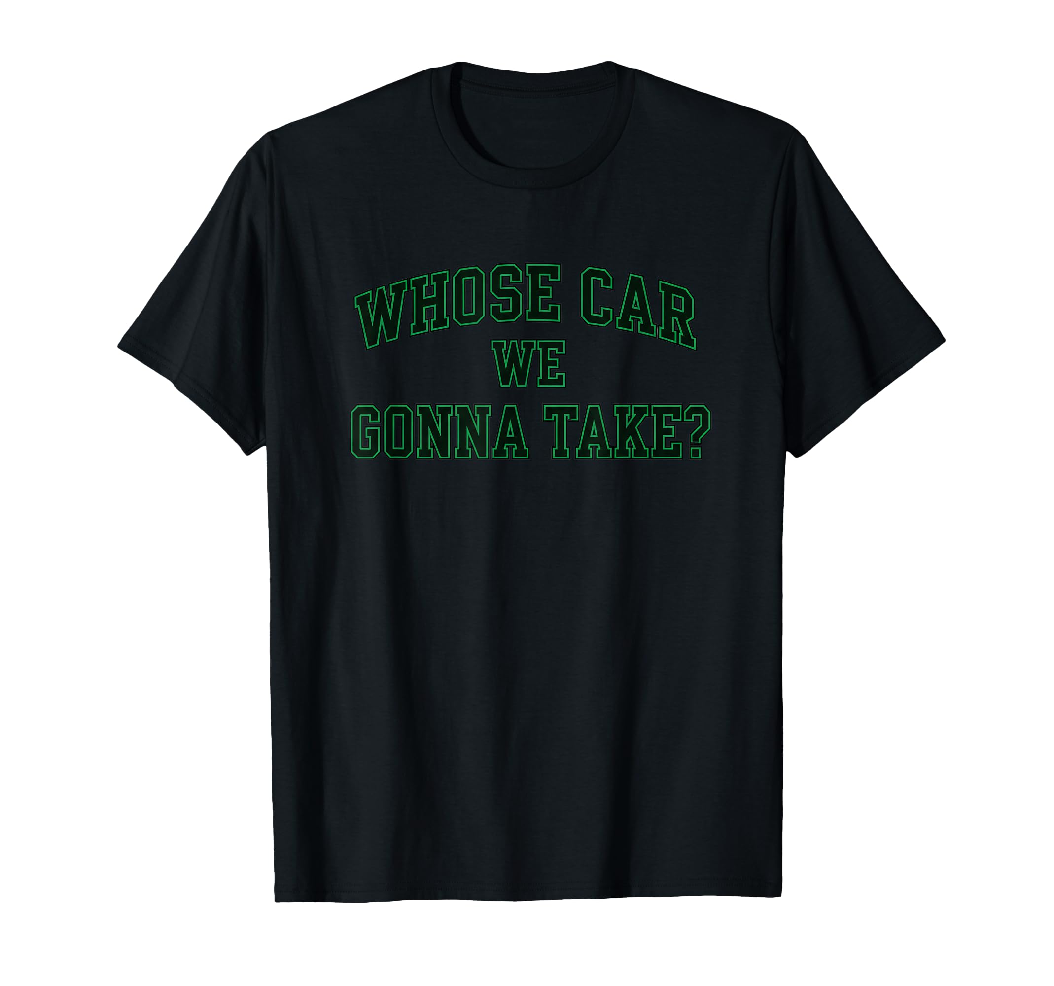 Car Racing Crew Whose Car We Gonna T-Shirt - Trendy Graphic for Adults - T-Shirt, Sweatshirt, Hoodie