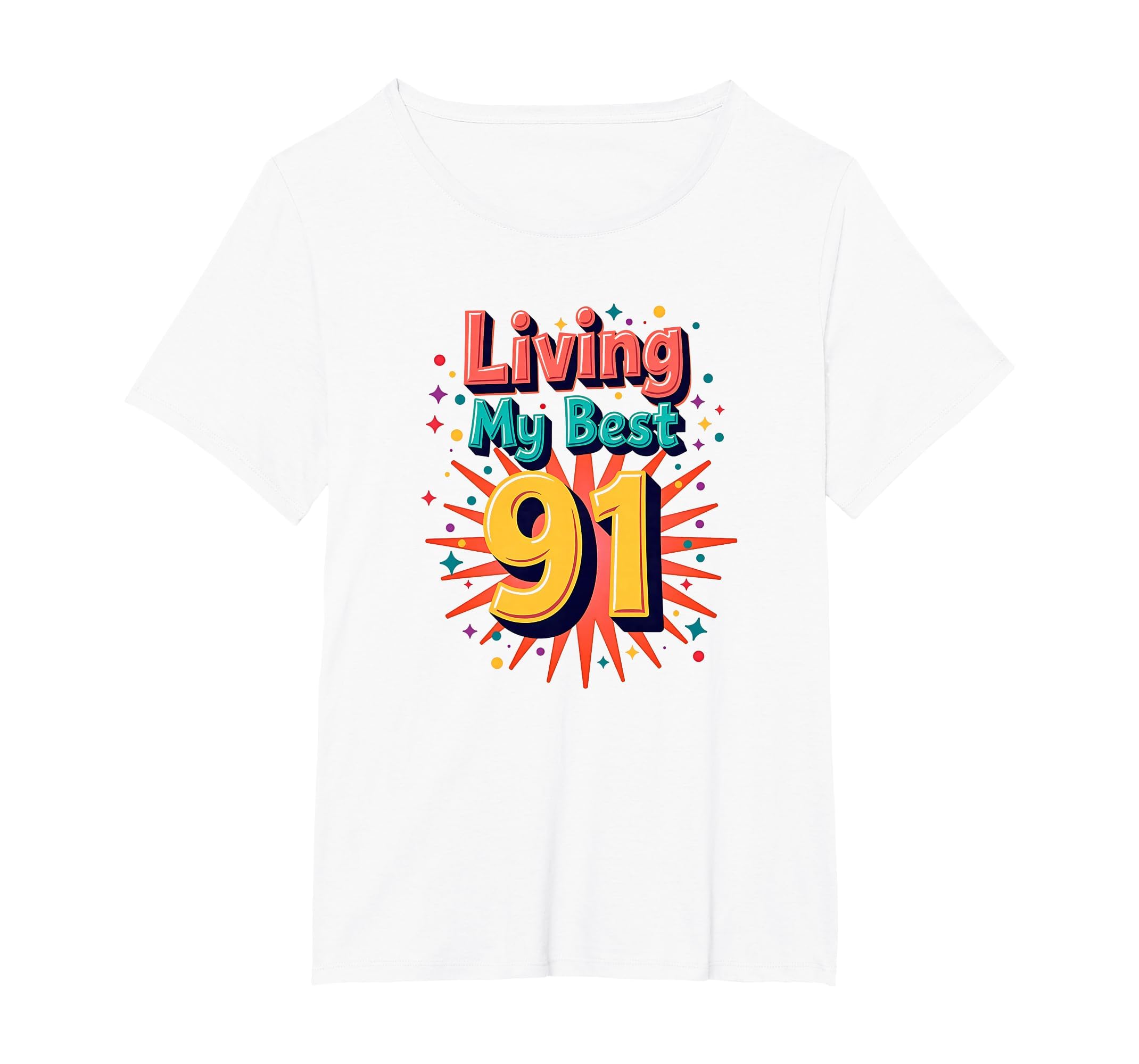 Living My Best 91 Birthday Gift Typography T-Shirt - Graphic Print Unisex - T-Shirt, Sweatshirt, Hoodie