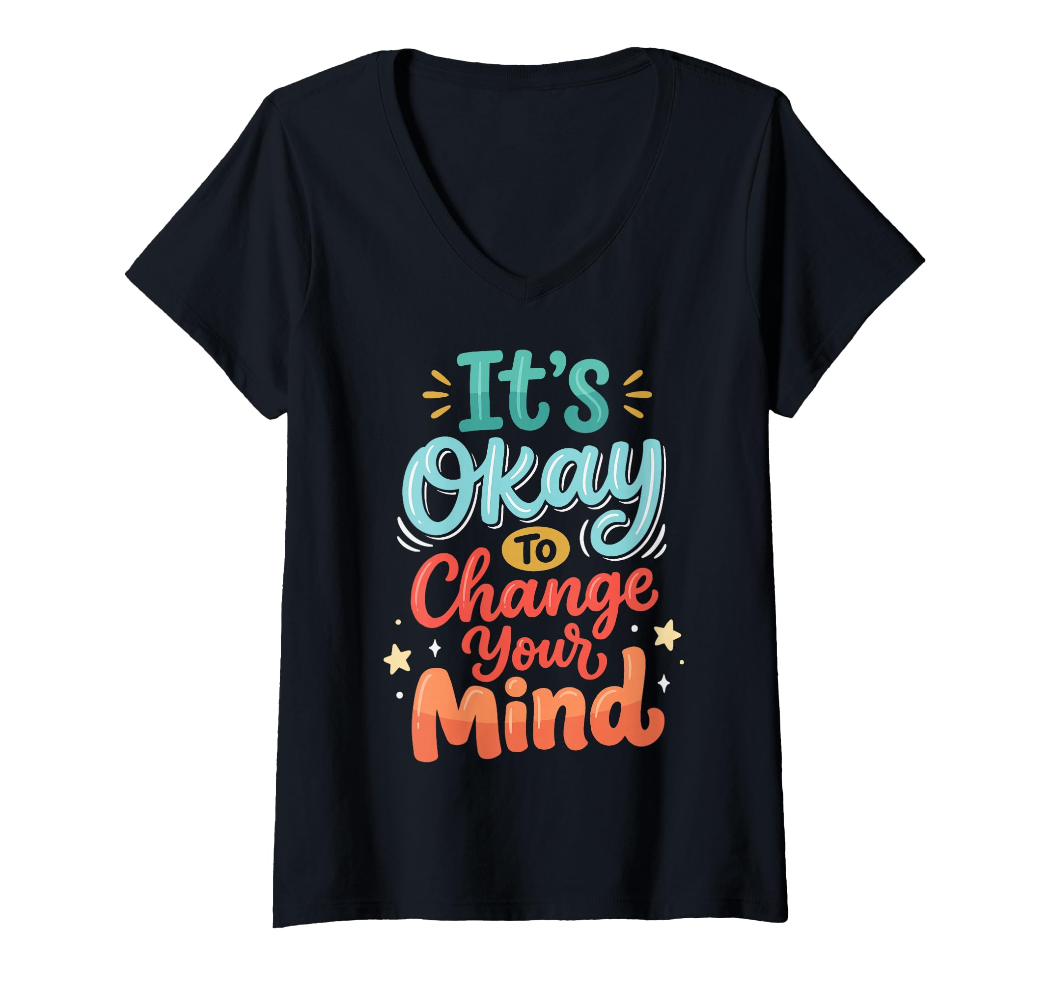 Womens Its Okay To Change Your Mind T-Shirt - Minimalist Print for Adults - T-Shirt, Sweatshirt, Hoodie