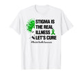Stigma Is Real Illness Lets Cure Mental T-Shirt - Graphic Print Unisex - T-Shirt, Sweatshirt, Hoodie