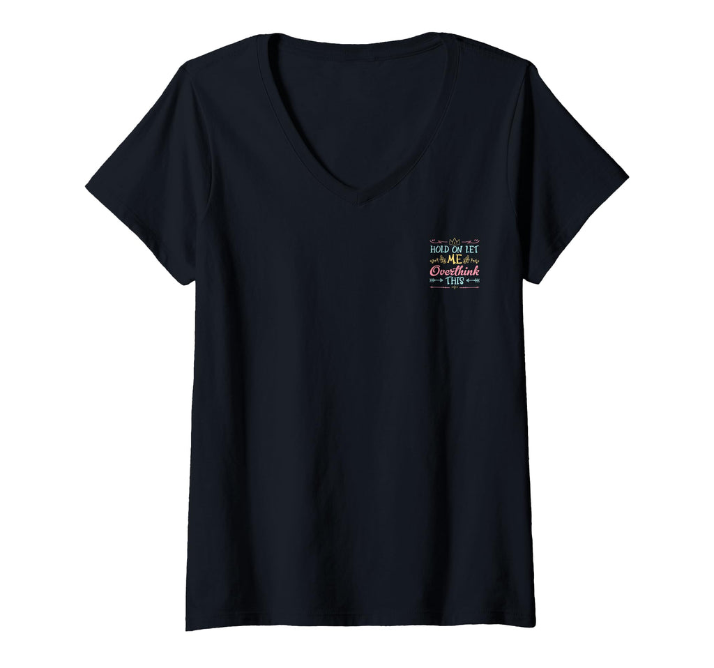 Womens Hold Let Me Overthink This T-Shirt - Aesthetic Graphic Unisex - T-Shirt, Sweatshirt, Hoodie