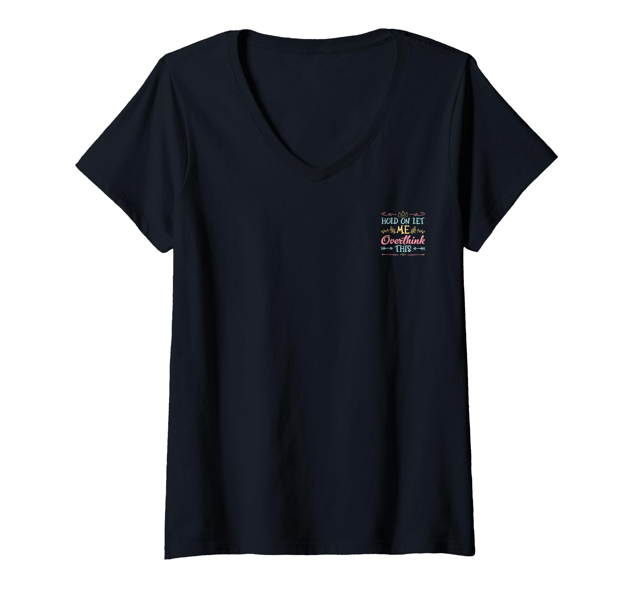 Womens Hold Let Me Overthink This T-Shirt - Aesthetic Graphic Unisex - T-Shirt, Sweatshirt, Hoodie