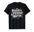 Psychiatric Nurse Pediatric Psych T-Shirt - Novelty Apparel Men Women - T-Shirt, Sweatshirt, Hoodie