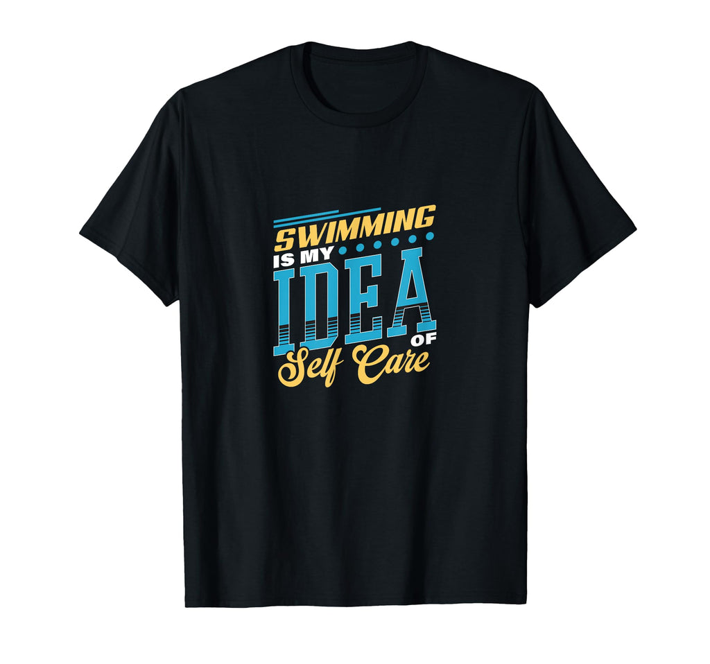 Swimming Is My Self Care T-Shirt - Casual Everyday Wear Men Women - T-Shirt, Sweatshirt, Hoodie