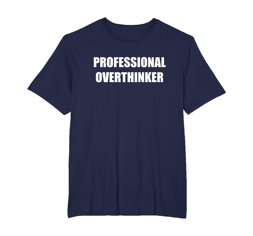 Professional Overthinker Mens Big And T-Shirt - Unique Graphic for Adults - T-Shirt, Sweatshirt, Hoodie