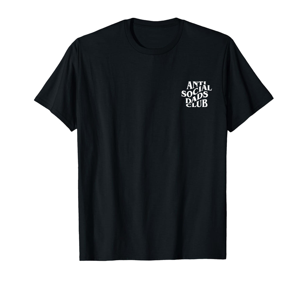Anti Social Dads Club Funny Dad Life T-Shirt - Unique Graphic for Adults - T-Shirt, Sweatshirt, Hoodie