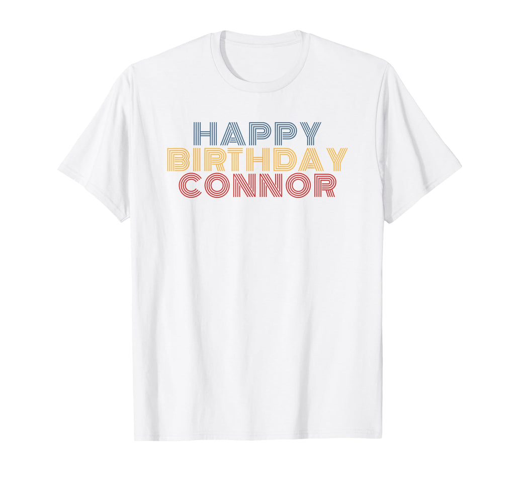 Happy Birthday Connor Personalized Name T-Shirt - Trendy Graphic Unisex - T-Shirt, Sweatshirt, Hoodie