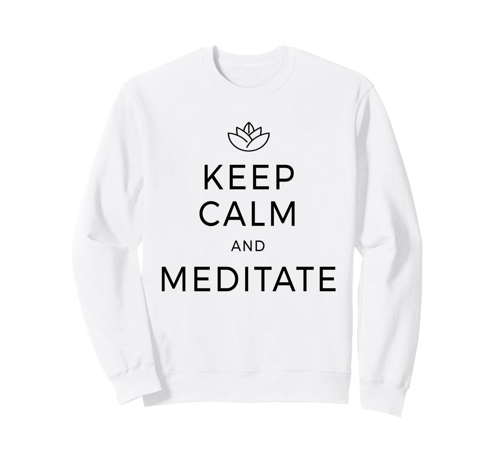 Keep Calm Meditate Yoga Sweatshirt - Casual Everyday Wear Unisex - T-Shirt, Sweatshirt, Hoodie