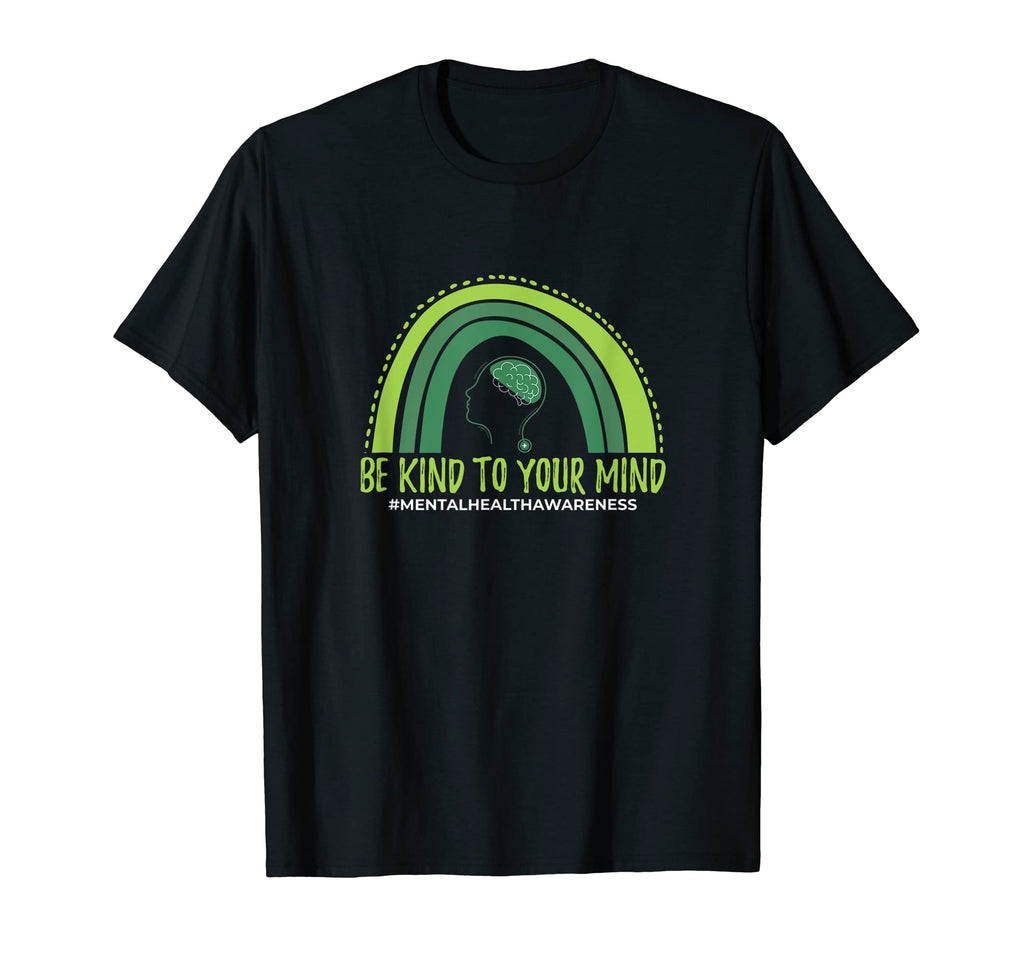 Be Kind To Your Mind Mental Health T-Shirt - Fun Novelty Design Men Women - T-Shirt, Sweatshirt, Hoodie