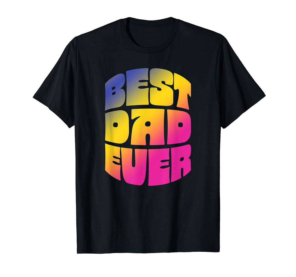 Best Dad Ever Seventies Typography T-Shirt - Fun Novelty Design for Adults - T-Shirt, Sweatshirt, Hoodie