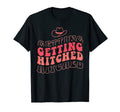 Getting Hitched Bachelorette Party Funny T-Shirt - Minimalist Print Unisex - T-Shirt, Sweatshirt, Hoodie