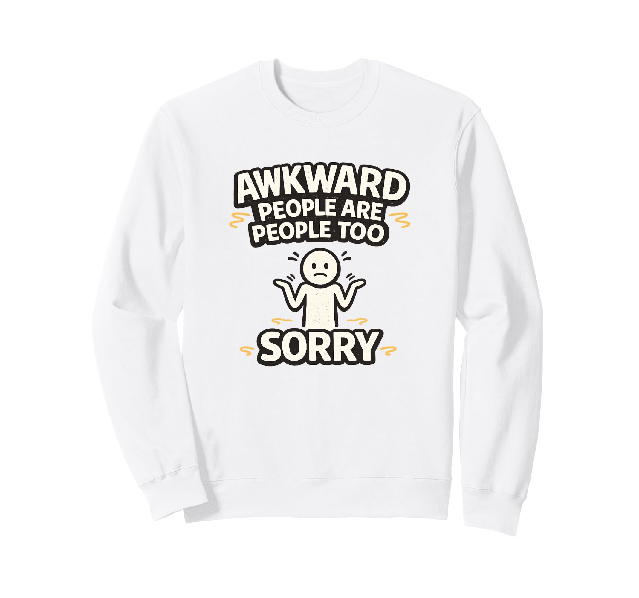 Awkward People Are People Too Sorry Sweatshirt - Minimalist Print Unisex - T-Shirt, Sweatshirt, Hoodie