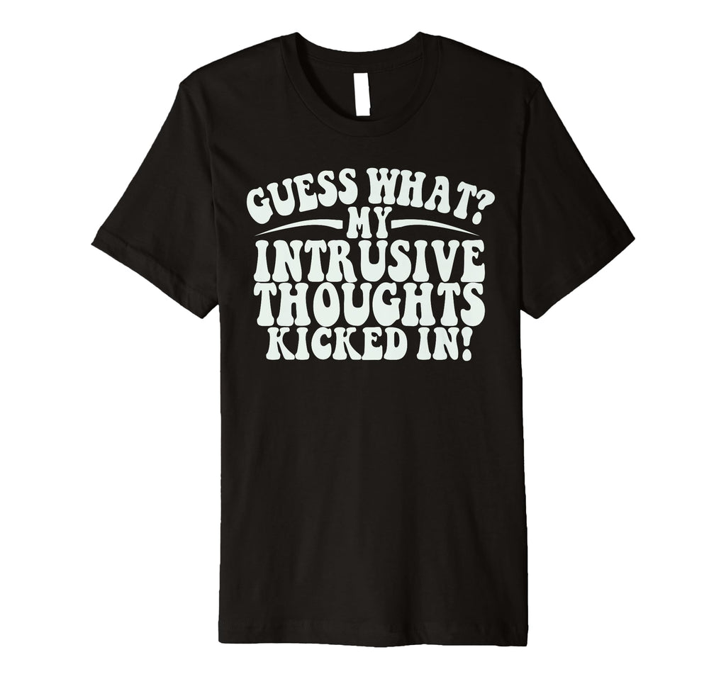 Funny Meme Intrusive Thoughts Tees T-Shirt - Trendy Graphic for Adults - T-Shirt, Sweatshirt, Hoodie