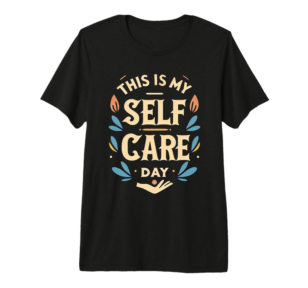 This Is My Self Care Day Relaxation Mode T-Shirt - Streetwear Style Unisex - T-Shirt, Sweatshirt, Hoodie