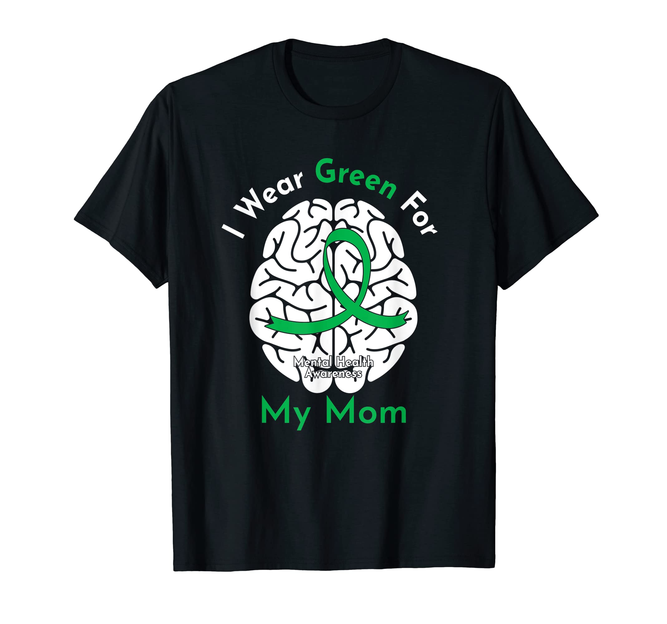 I Wear Green My Mom Mental Health T-Shirt - Minimalist Print Unisex - T-Shirt, Sweatshirt, Hoodie