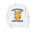 Professional Overthinker Sweatshirt - Fun Novelty Design Men Women - T-Shirt, Sweatshirt, Hoodie