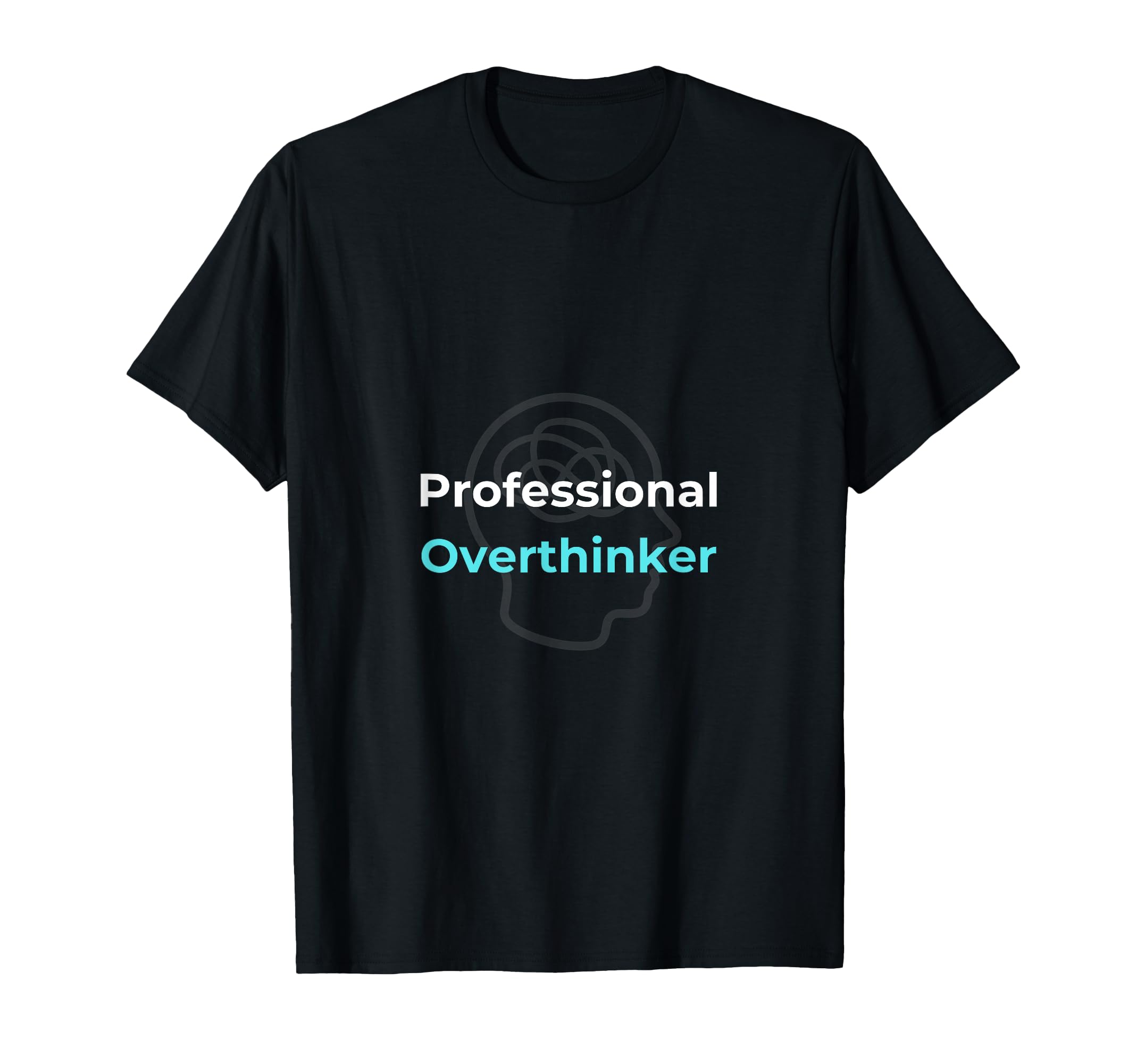 Professional Overthinker T-Shirt - Unique Graphic Men Women - T-Shirt, Sweatshirt, Hoodie