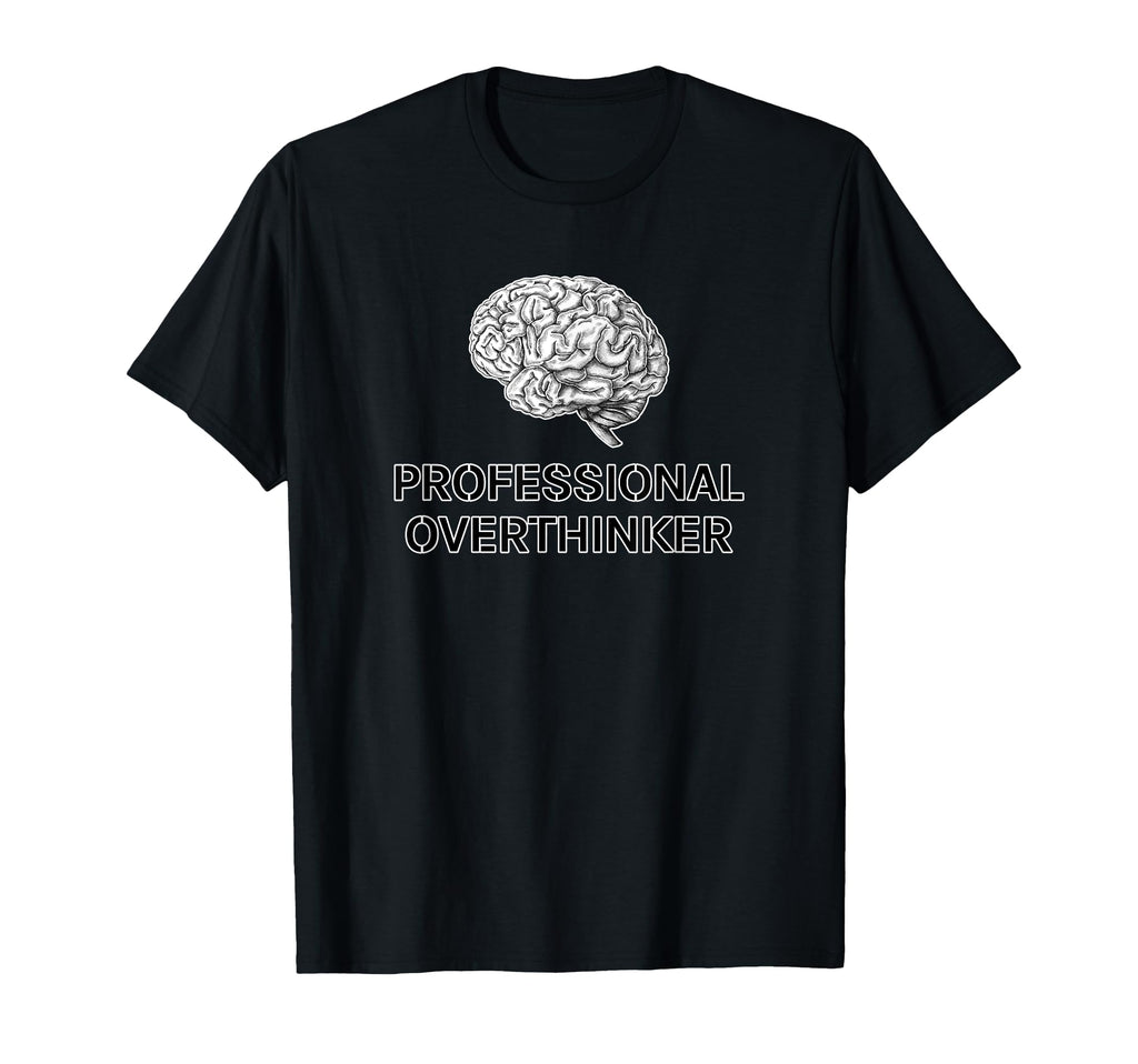 Professional Overthinker Funny T-Shirt - Aesthetic Graphic Unisex - T-Shirt, Sweatshirt, Hoodie