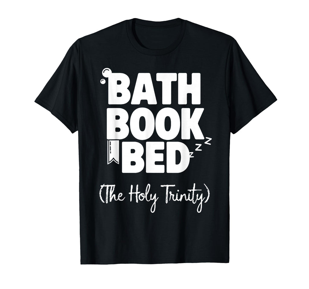 Bath Book Bed Book Lover Self T-Shirt - Casual Everyday Wear for Adults - T-Shirt, Sweatshirt, Hoodie