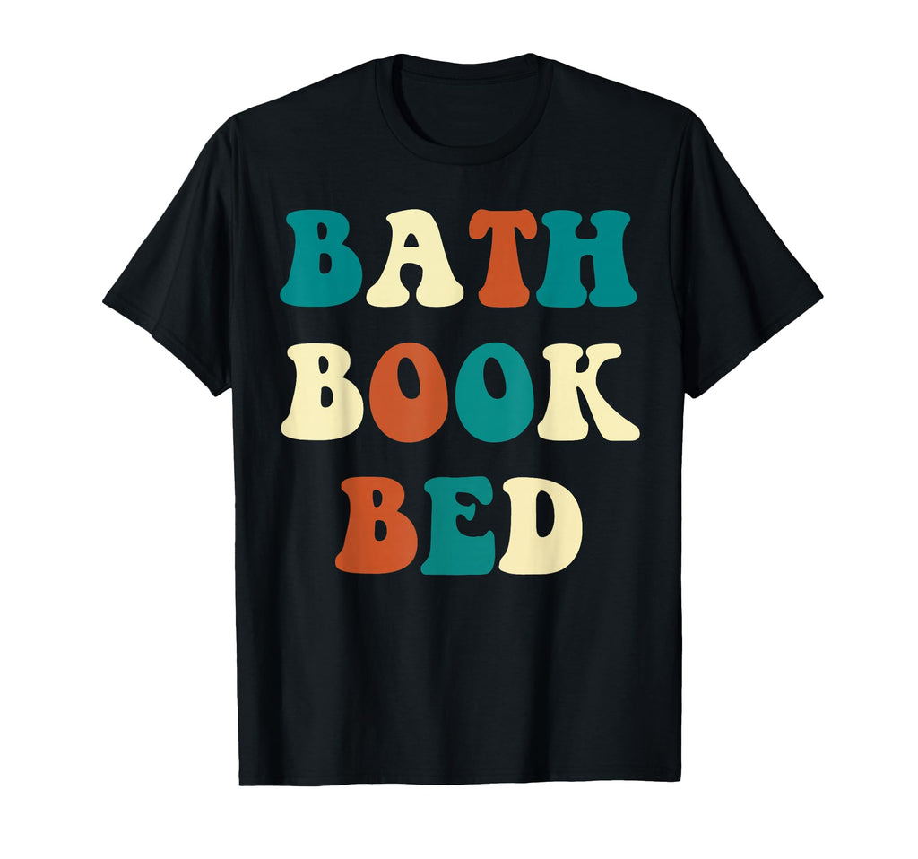 Bath Book Bed Book Lover Self Care T-Shirt - Unique Graphic for Adults - T-Shirt, Sweatshirt, Hoodie