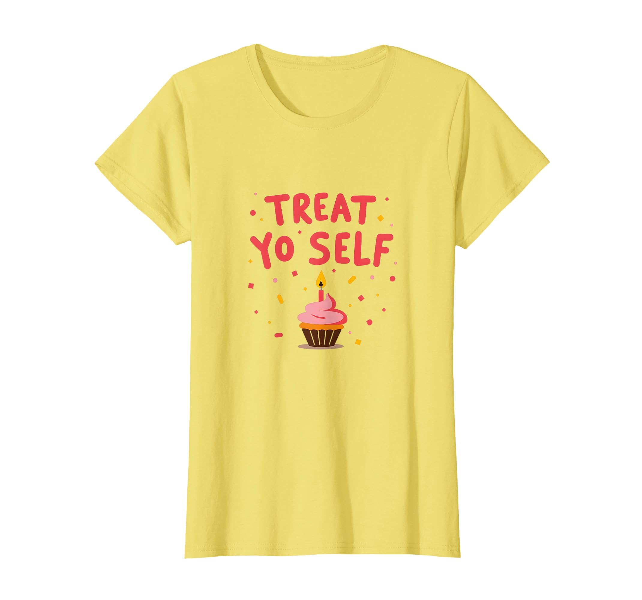 Treat Yo Self Cupcake Birthday Self Care T-Shirt - Minimalist Print Unisex - T-Shirt, Sweatshirt, Hoodie