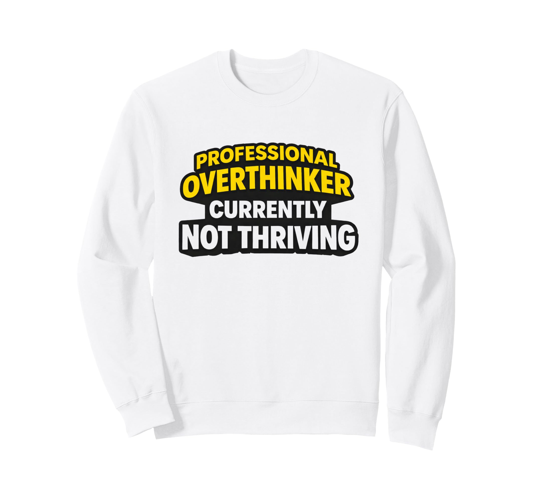 Professional Overthinker Currently Sweatshirt - Graphic Print for Adults - T-Shirt, Sweatshirt, Hoodie