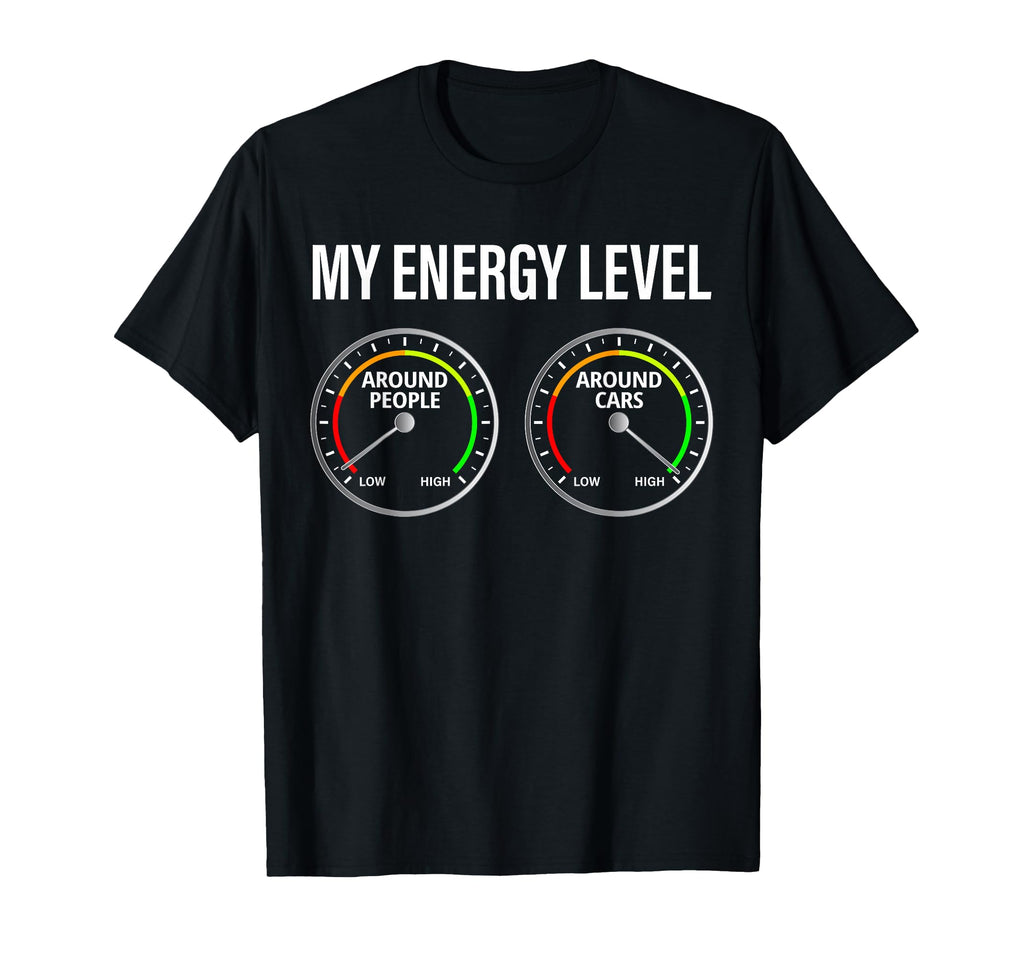 Car Enthusiast My Energy Level Funny T-Shirt - Streetwear Style for Adults - T-Shirt, Sweatshirt, Hoodie