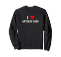 I Love Antique Cars Heart Car Sweatshirt - Casual Everyday Wear Men Women - T-Shirt, Sweatshirt, Hoodie