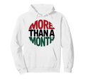 Typography More Than Month Bold Hoodie - Graphic Print Men Women - T-Shirt, Sweatshirt, Hoodie