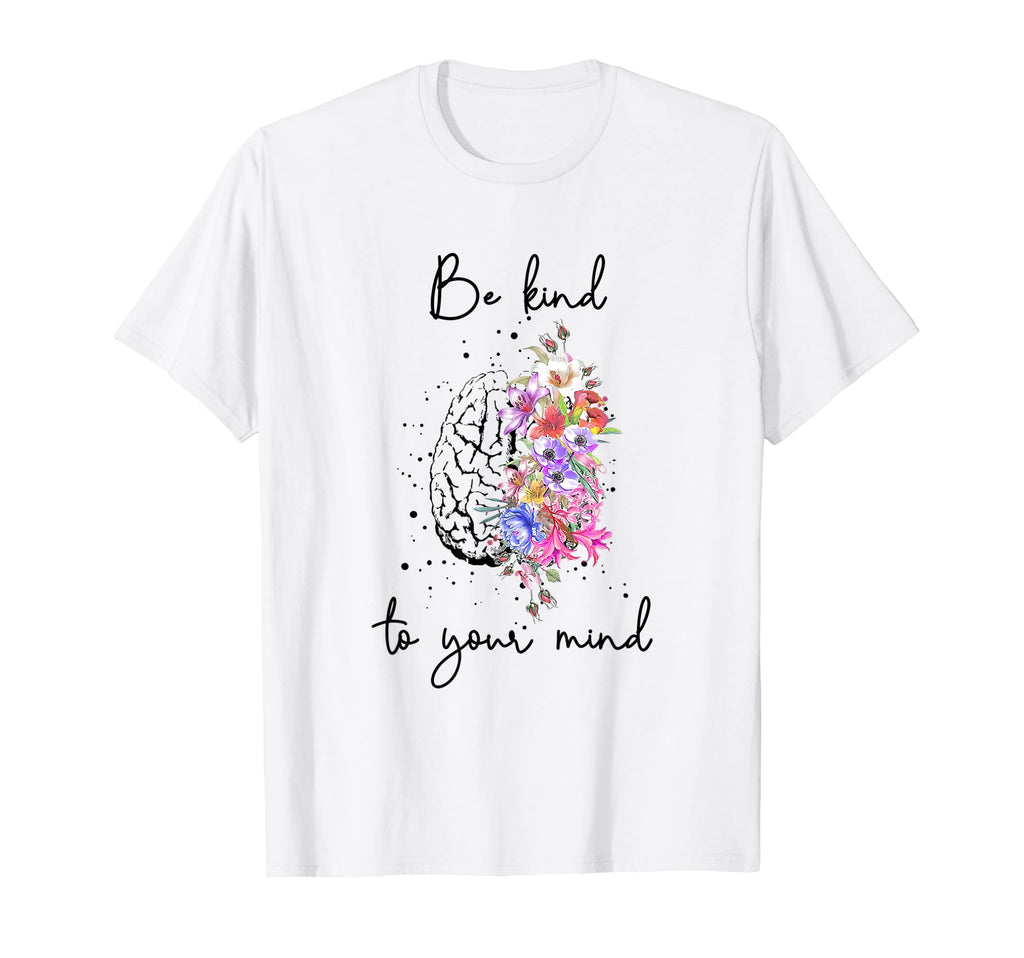 Be Kind To Your Mind Mental Health T-Shirt - Aesthetic Graphic Unisex - T-Shirt, Sweatshirt, Hoodie