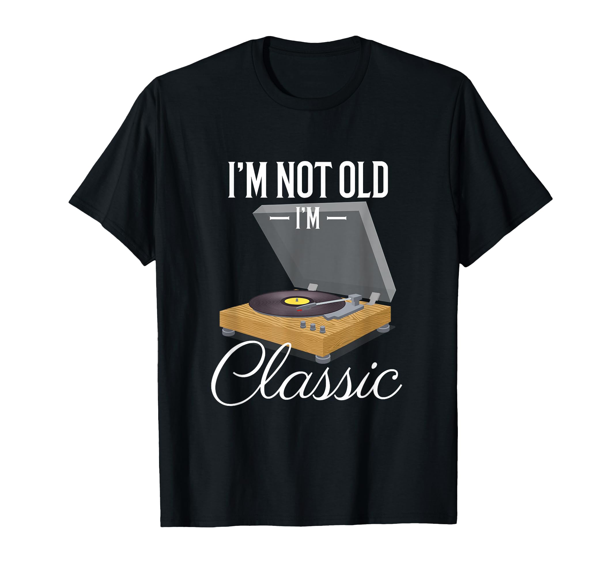 Im Not Old Im Funny Vinyl Record T-Shirt - Fun Novelty Design Men Women - T-Shirt, Sweatshirt, Hoodie