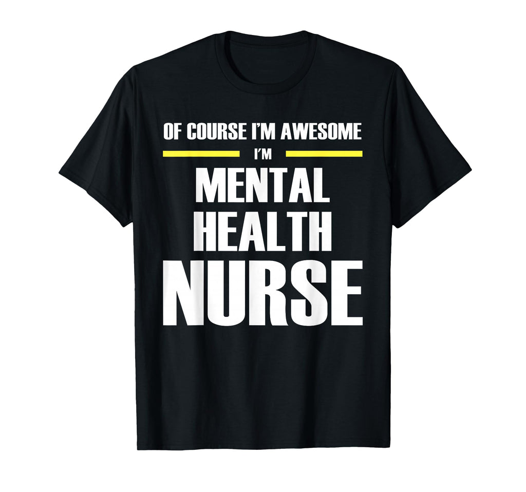 Original Awesome Mental Health Nurse T-Shirt - Streetwear Style Men Women - T-Shirt, Sweatshirt, Hoodie